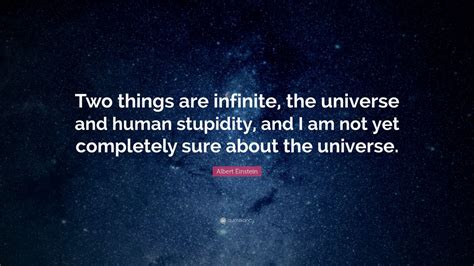 Albert Einstein Quote Two Things Are Infinite The Universe And Human