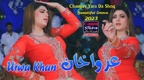 Changay Yara Da Shoq Urwa Khan Dance Performance Youtube