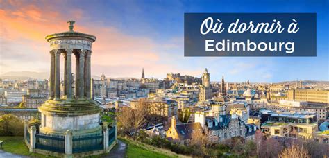 Où dormir à Edimbourg Dans quel quartier loger 2025