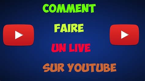 Comment Faire Un Live Sur Youtube Facilement Et Rapidement Sans Rien