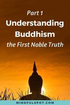 Understanding Buddhism The First Noble Truth Dukkha