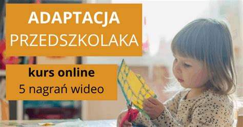 Adaptacja Do Przedszkola Kurs Online Agnieszka Misiak