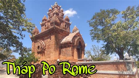 Tháp Po Rome Pô RôMê Ninh Thuận Công Trình Xây Dựng Cuối Cùng Của