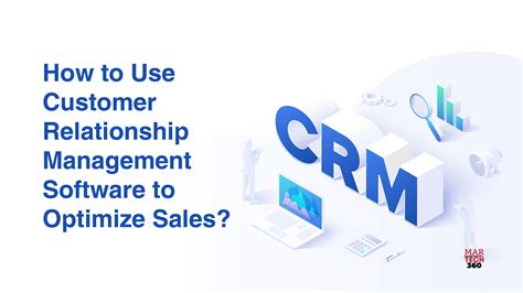 How To Use Customer Relationship Management Software To Optimize Sales