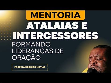 Mentoria Atalaias E Intercessores Formando Lideran As De Ora O