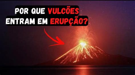 Por que os VULCÕES entram em ERUPÇÃO Qual o MAIOR VULCÃO de TODOS