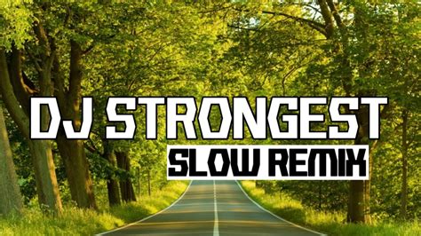 Dj Slow Strongest Remix Djmensi Youtube