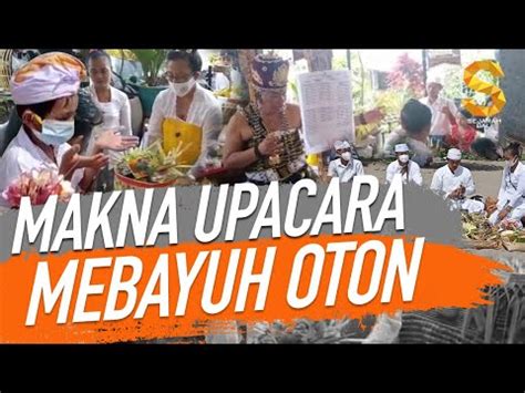 Makna Upacara Mebayuh Oton Youtube