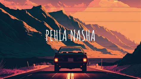 Pehla Nasha Hindi Lofi Slowed Reverb Youtube