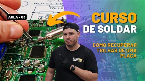 Curso De Como Soldar Componentes Eletr Nicos Aula Youtube