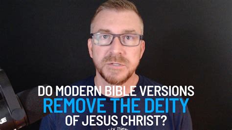 Do Modern Bible Versions Remove The Deity Of Jesus Christ Answering