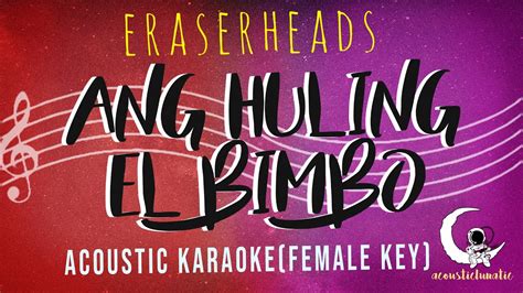 Ang Huling El Bimbo Eraserheads Acoustic Karaoke Female Key Youtube