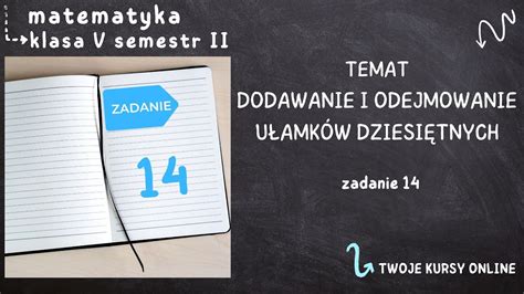 Matematyka klasa 5 sem 2 Zadanie 14 Dodawanie i odejmowanie ułamków