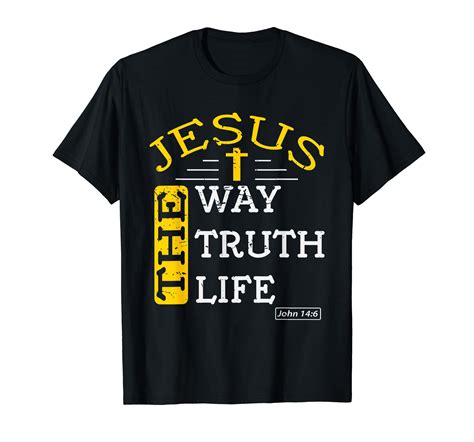 Jesus I Am The Way The Truth And The Life John 14 6 T Shirt