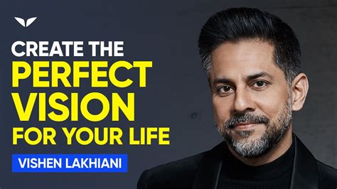 How To Create A Vision For Your Life So Bold It Makes You Shine Vishen Lakhiani Youtube