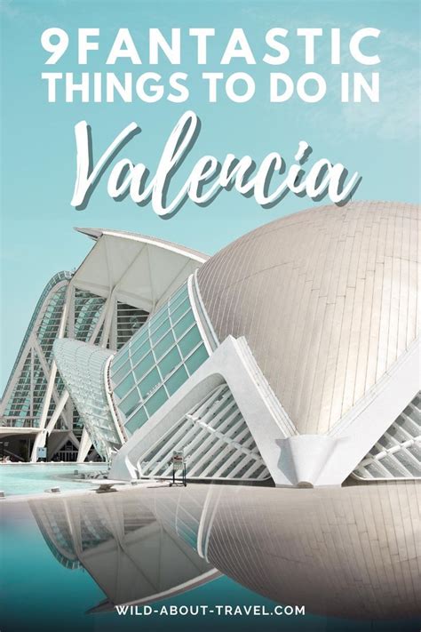 Fantastic Things To Do In Valencia Spain Spain Travel Guide Spain