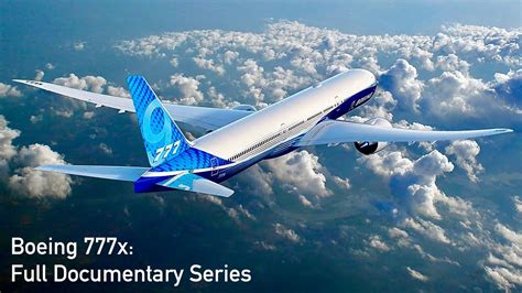 Boeing 777x Documentary Launch To First Flight Youtube