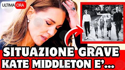 SHOCK KATE MIDDLETON LA SITUAZIONE È GRAVE LA NOTIZIA DI POCHI