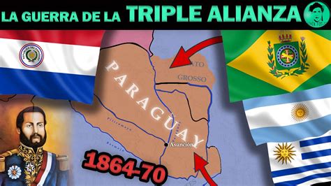 La Guerra De La Triple Alianza Youtube