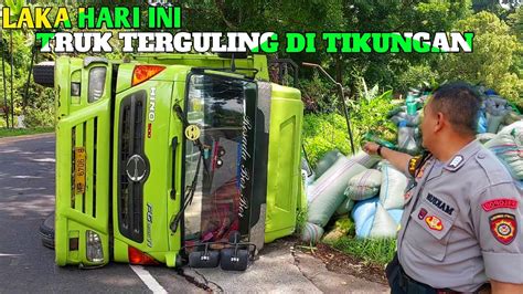 Laka Hari Ini Truk Miring Terguling Lingkar Gentong Tasikmalaya Youtube