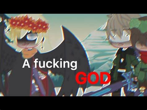 A Fucking GOD Meme God Innit AU Gacha Club Part 2 Of They