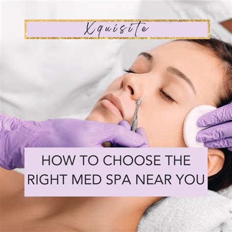 How to Choose the Right Med Spa Near You | xquisite.co