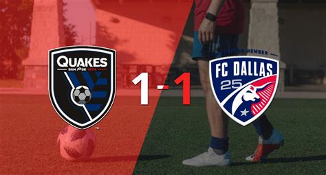 San José Earthquakes Y Fc Dallas Se Reparten Los Puntos Y Empatan 1 1