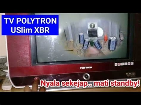 Cara Memperbaiki TV Polytron Uslim Xbr Nyala Sebentar Mati Lagi YouTube