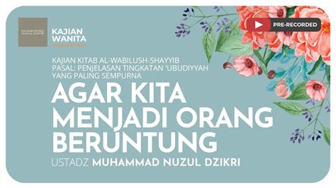 138 AGAR KITA MENJADI ORANG BERUNTUNG Kajian Wanita Kitab Al