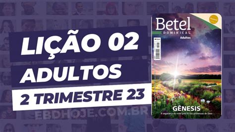 Lição 02 Betel Adultos 2 trimestre 2023 Escola Dominical