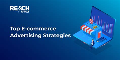 Top E-commerce Advertising Strategies - Reacheffect