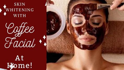 Skin Whitening With Coffee Facial Skin Glowing With Coffee Coffee