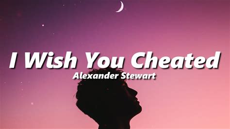 Alexander Stewart I Wish You Cheated Slowed Reverb YouTube