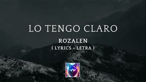 Rozal N Lo Tengo Claro Letra Youtube