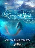 I Miei Magici Mondi Blogtour Il Canto Degli Abissi Di Valentina Piazza