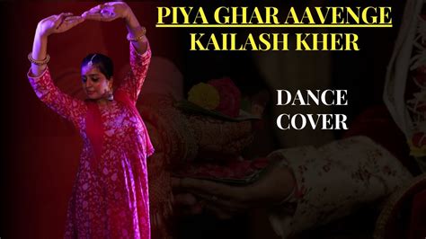 Piya Ghar Aavenge Kailash Kher Dance Cover Bridal Song Wedding