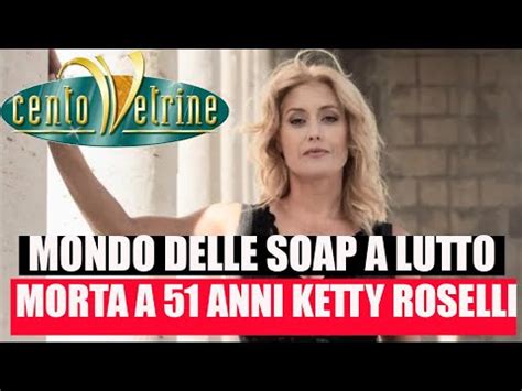 Morta A Anni Ketty Roselli Attrice Della Soap Cento Vetrine Youtube