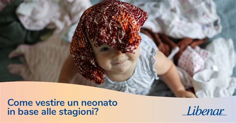 Come Vestire Un Neonato In Base Alle Stagioni