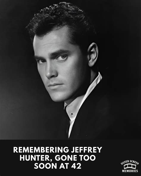 Silver - Remembering Jeffrey Hunter, who died on this day in 1969 at