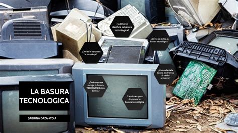 La Basura Tecnologica Daza By Laura Sabrina Daza Villarroel On Prezi