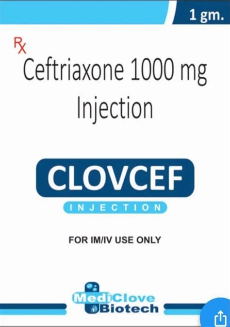 Clovcef Ceftriaxone 1000 Mg Injection Treatment Bacterial Infections