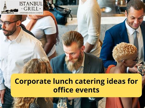 Corporate lunch catering ideas for office events by Istanbul Grill ...