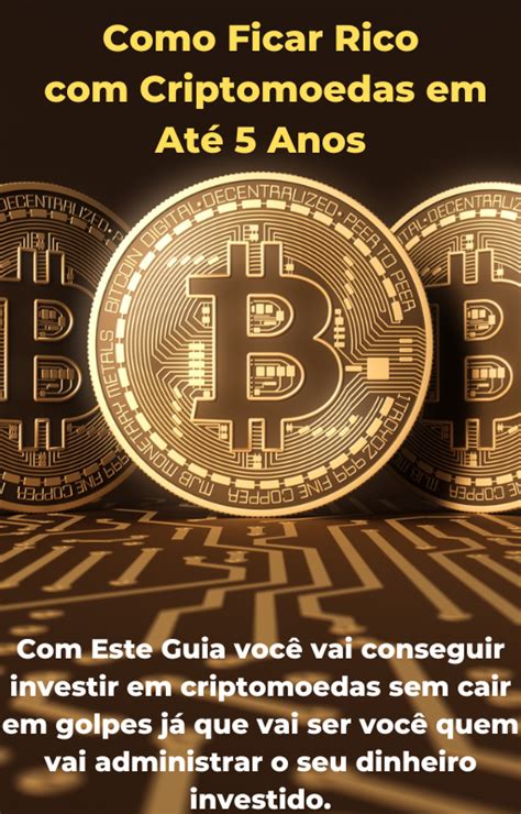 Como Ficar Rico Criptomoedas em Até 5 anos