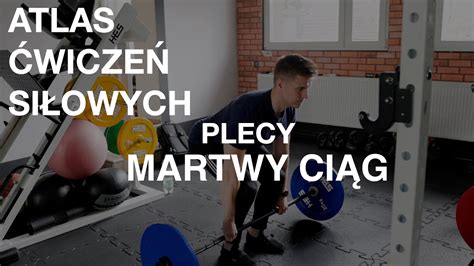 Atlas ćwiczeń siłowych Jak poprawnie wykonać martwy ciąg Prawidłowa