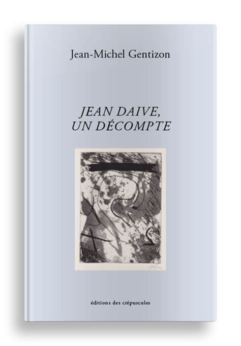 Jean Daive Un D Compte Ditions Des Cr Puscules