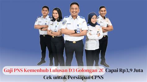 Gaji Pns Kemenhub Lulusan D Golongan C Capai Rp Juta Cek Untuk