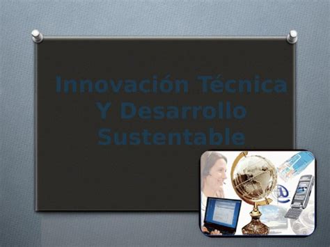 Pptx Innovaci N T Cnica Y Desarrollo Sustentable Dokumen Tips