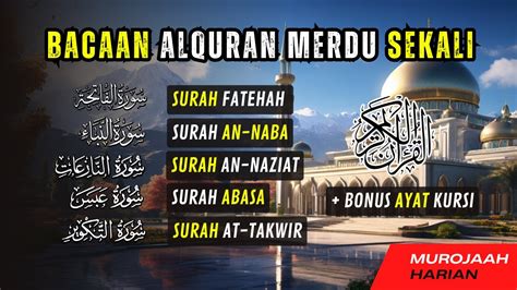 Bacaan Alquran Merdu Juz Surah Al Fatehah Ayat Kursi An Naba An