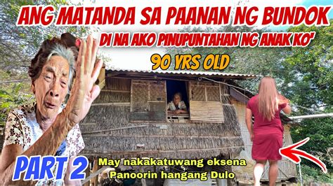 Part 2 Ang Matanda Sa Paanan Ng Bundokdi Na Ko Dinalaw At Pinuntahan