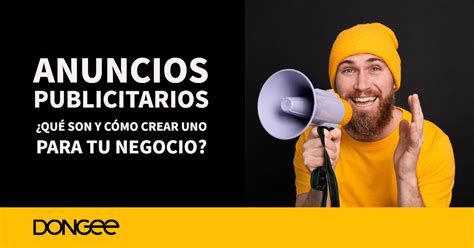 Anuncios Publicitarios ¿qué Son Y Cómo Crear Uno Para Tu Negocio